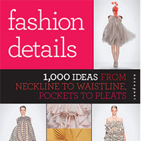 Fashion Details 1000 Ideas from Neckline to Waistline, Pockets to Pleats
