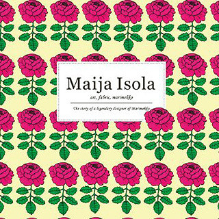 Maija Isola: Art, Fabric, Marimekko